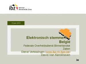 19 juni 2013 Elektronisch stemmen in Belgi Federale