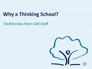 Why a Thinking School Testimonies from GW Staff