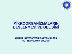 MKROORGANZMALARIN BESLENMES VE GELM ANKARA NVERSTES ZRAAT FAKLTES