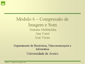 Mdulo 6 Compresso de Imagem e Som Sistema