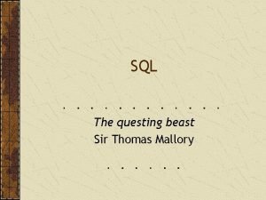 SQL The questing beast Sir Thomas Mallory SQL