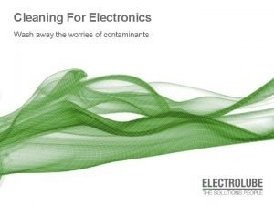 Cleaning For Electronics Wash away the worries of