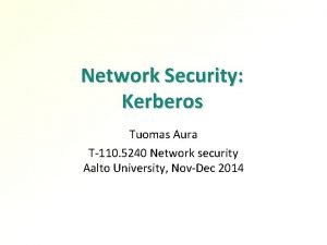 Network Security Kerberos Tuomas Aura T110 5240 Network