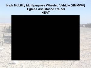 High Mobility Multipurpose Wheeled Vehicle HMMWV Egress Assistance