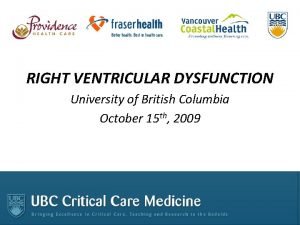 RIGHT VENTRICULAR DYSFUNCTION University of British Columbia October