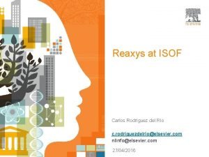 Reaxys at ISOF Carlos Rodrguez del Ro c