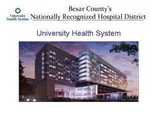 Bexar Countys Nationally Recognized Hospital District University Health