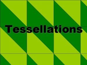 A tessellation is an arrangement of repeating shapes