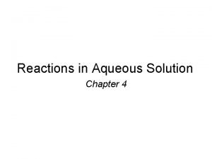 Reactions in Aqueous Solution Chapter 4 A solution