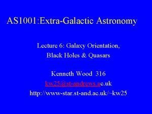 AS 1001 ExtraGalactic Astronomy Lecture 6 Galaxy Orientation