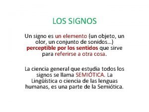 LOS SIGNOS Un signo es un elemento un