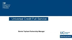 Universal Credit Full Service Bernie Topham Partnership Manager