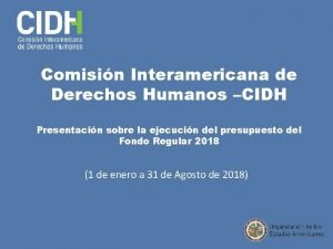 Comisin Interamericana de Derechos Humanos CIDH Presentacin sobre