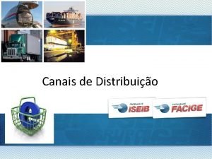 Canais de Distribuio Canais de Distribuio Usando o