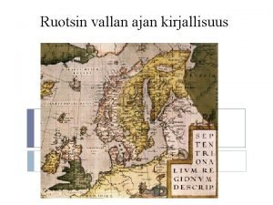 Ruotsin vallan ajan kirjallisuus Ajankuvaa Kausi alkaa ristiretkist