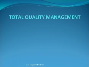 TOTAL QUALITY MANAGEMENT www Assignment Point com TQM
