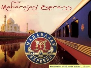 Prsentation dfilement manuel cliquer MAHARAJAS EXPRESS Un train