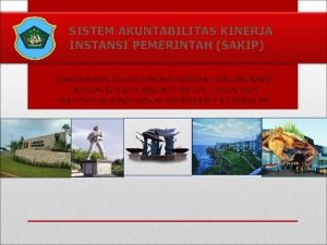 SISTEM AKUNTABILITAS KINERJA INSTANSI PEMERINTAH SAKIP DISAMPAIKAN DALAM