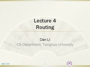 Lecture 4 Routing Dan LI CS Department Tsinghua