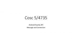 Cosc 54735 Android Nearby API Message and Connection