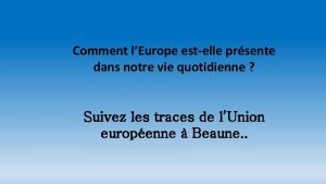 Comment lEurope estelle prsente dans notre vie quotidienne