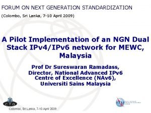 FORUM ON NEXT GENERATION STANDARDIZATION Colombo Sri Lanka