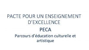 PACTE POUR UN ENSEIGNEMENT DEXCELLENCE PECA Parcours dducation