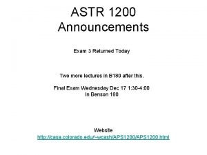 ASTR 1200 Announcements Exam 3 Returned Today Two