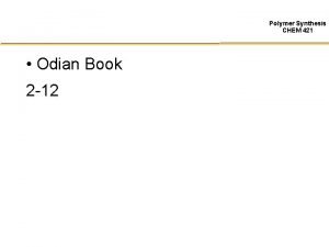 Polymer Synthesis CHEM 421 Odian Book 2 12