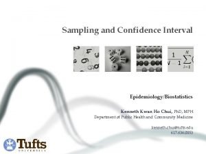 Sampling and Confidence Interval EpidemiologyBiostatistics Kenneth Kwan Ho