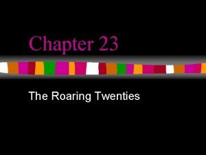 Chapter 23 The Roaring Twenties Postwar American Attitudes