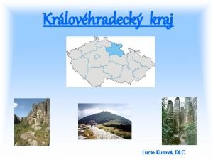 Krlovhradeck kraj Lucie Kurov IX C Zkladn informace