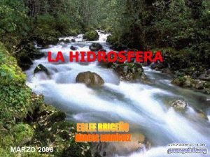 LA HIDROSFERA MARZO 2006 la hidrosfera se define