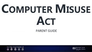 COMPUTER MISUSE ACT PARENT GUIDE CMA PART 1