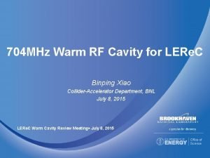 704 MHz Warm RF Cavity for LERe C