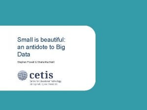 Small is beautiful an antidote to Big Data
