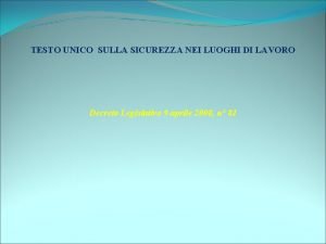 TESTO UNICO SULLA SICUREZZA NEI LUOGHI DI LAVORO