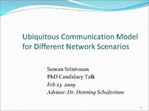 Ubiquitous Communication Model for Different Network Scenarios Suman