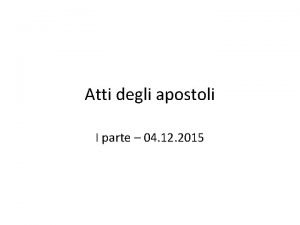 Atti degli apostoli I parte 04 12 2015