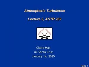 Atmospheric Turbulence Lecture 2 ASTR 289 Claire Max