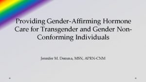 Providing GenderAffirming Hormone Care for Transgender and Gender