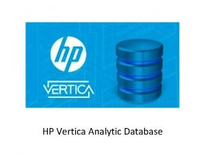 HP Vertica Analytic Database Que es Vertica Sobre