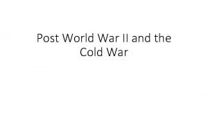 Post World War II and the Cold War