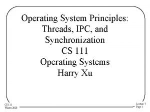 Operating System Principles Threads IPC and Synchronization CS