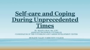 Selfcare and Coping During Unprecedented Times BY SHANYA