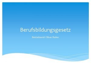 Berufsbildungsgesetz Betriebswirt Oliver Reiter Berufsbildungsgesetz BBi G Berufsbildungsgesetz