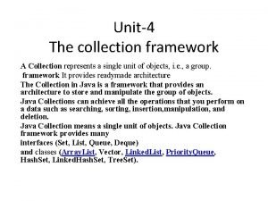 Unit4 The collection framework A Collection represents a