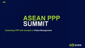 ASEAN PPP SUMMIT Illustrating PPP with example in
