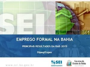 EMPREGO FORMAL NA BAHIA PRINCIPAIS RESULTADOS DA RAIS