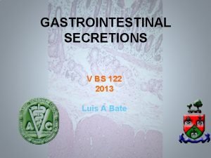 GASTROINTESTINAL SECRETIONS V BS 122 2013 Luis A